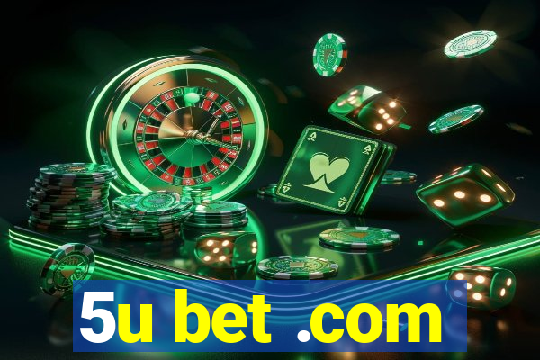 5u bet .com